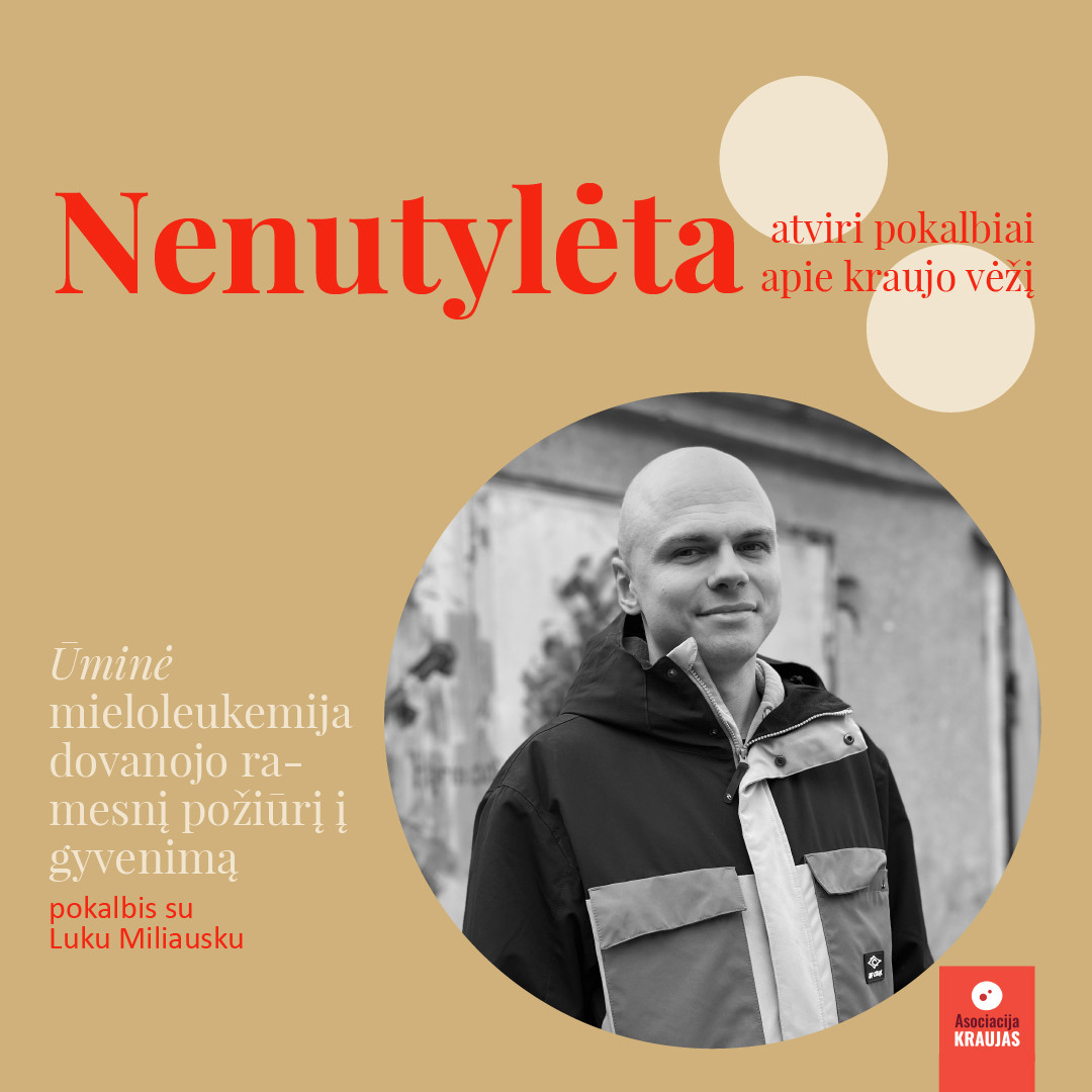 NENUTYLĖTA | ATVIRI POKALBIAI APIE KRAUJO VĖŽĮ