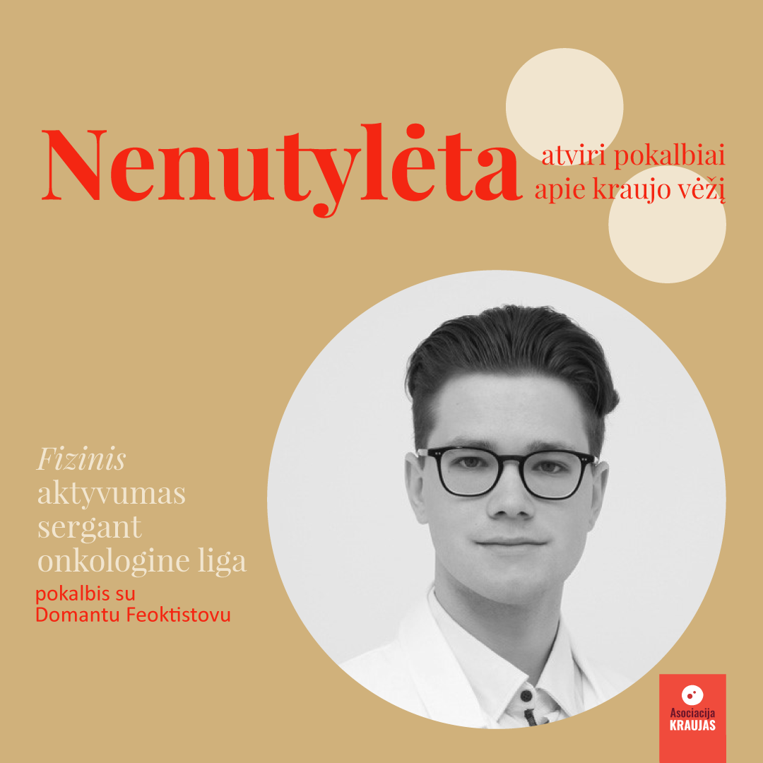 NENUTYLĖTA | ATVIRI POKALBIAI APIE KRAUJO VĖŽĮ
