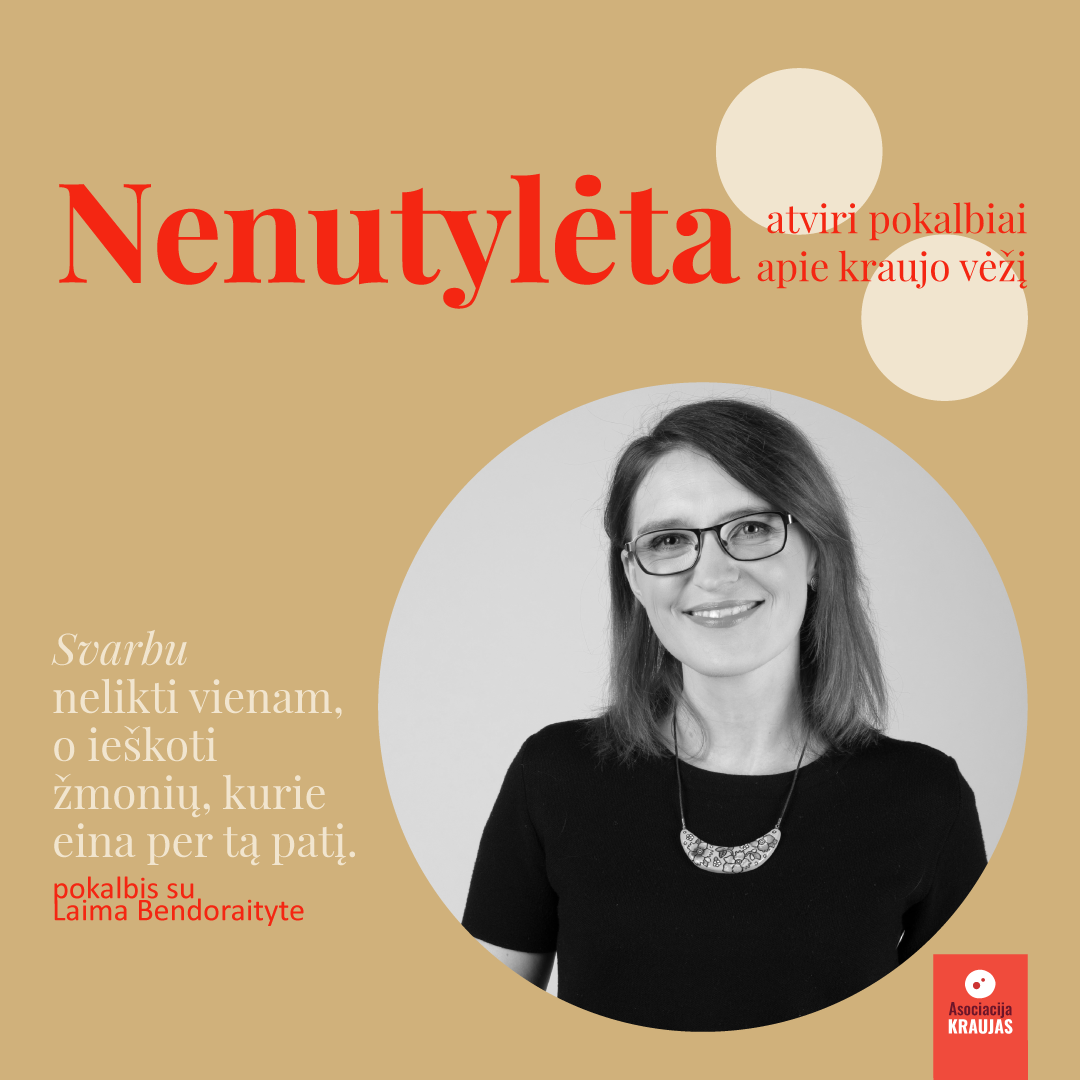 NENUTYLĖTA | ATVIRI POKALBIAI APIE KRAUJO VĖŽĮ