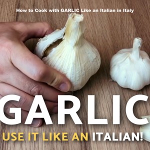 How to Cook with GARLIC Like an Italian in Italy