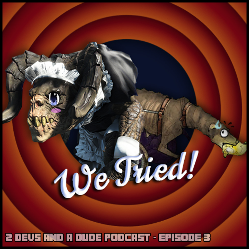 2 Devs and a Dude - Episode 3 - We Tried