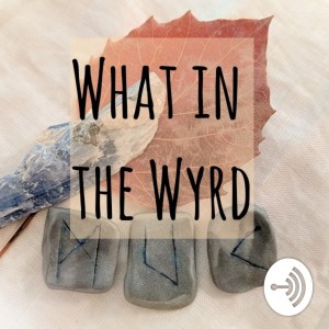 Episode 101 - Eihwaz, Psychosis, and Prophecy
