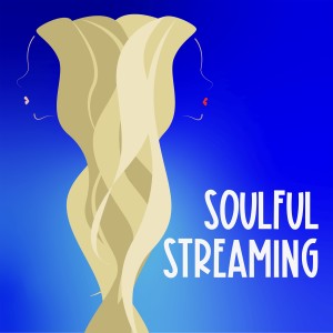 Soulful Streaming with Ali & Tina: Season ONE!