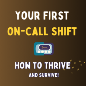 A Back Pocket Guide to Your First ‘On-call’ Shift