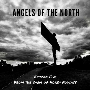 Episode Five | Angels of the North