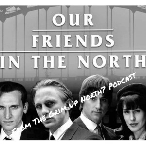 Series Two Episode Five - Our Friends in the North