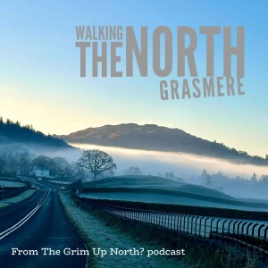 Series Three Episode One - Walking the North - Grasmere