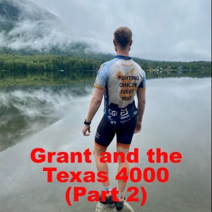 Grant and the Texas 4000 (Part 2)