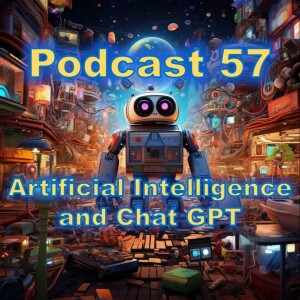 Podcast 57: Artificial Intelligence and Chat CPT