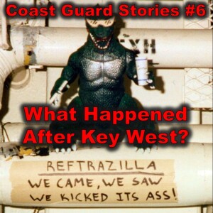 COAST GUARD STORIES (#6): What Happened After Key West?