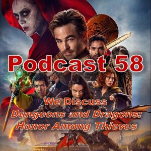 Podcast 58: We Discuss ”Dungeons and Dragons: Honor AmongThieves”