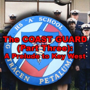 The COAST GUARD (Part Three): A Prelude to Key West