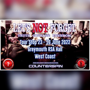 Let’s Not Forget Tour Stop 24 - Greymouth RSA Hall - West Coast- 16 June 2022