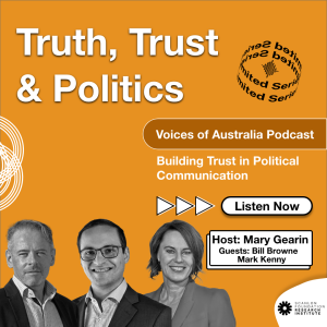 Voices of Australia Podcast | Truth, Trust & Politics | Episode 4 | Building Trust in Political Communication