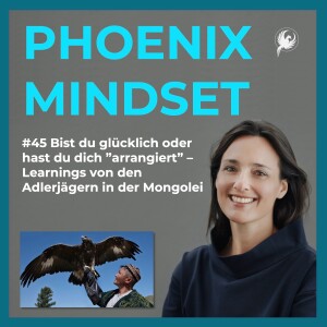 #45 Bist du glücklich oder hast du dich ”arrangiert” – Learnings von den Adlerjägern in der Mongolei