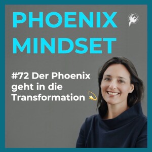 #72 Der Phoenix geht in die Transformation! 💫