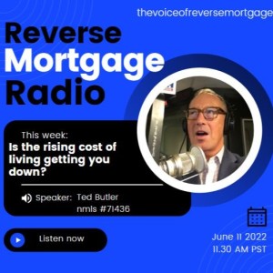 Reverse Mortgage Radio 06/11/2022 Inflation