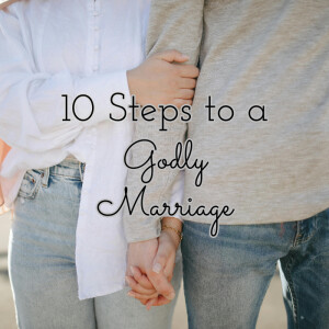 10 Steps to a Godly Marriage