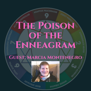 The Poison of the Enneagram - with Marcia Montenegro