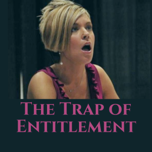 The Trap of Entitlement