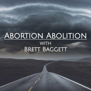 Abortion Aboliton with Brett Baggett
