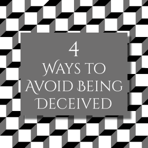 4 Ways to Avoid Being Deceived