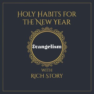 Holy Habits: Evangelism - with Rich Story