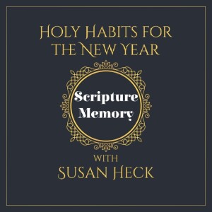 Holy Habits: Scripture Memory with Susan Heck