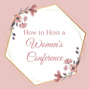 How to Host a Women’s Conference
