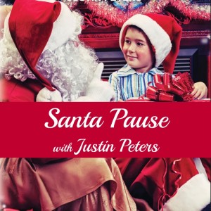 Santa Pause with Justin Peters