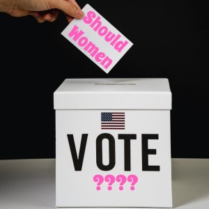 Should Women Vote?