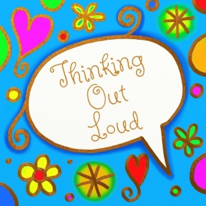 Thinking Out Loud