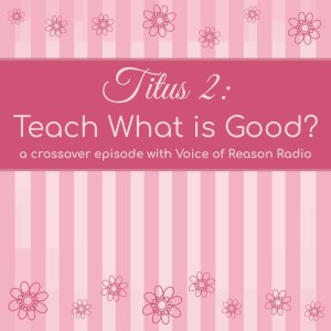 Titus 2: Teach What Is Good?