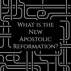 What is the New Apostolic Reformation?