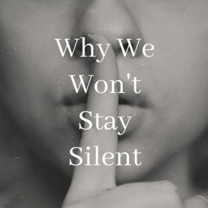 Why We Won’t Stay Silent