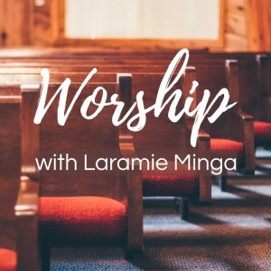 Worship! - with Laramie Minga