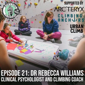 #21: Dr Rebecca Williams on Fear, Misconceptions, and What Climbing Means to You