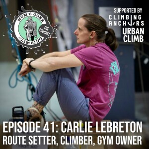 #41: Carlie LeBreton - A Lifetime of Climbing