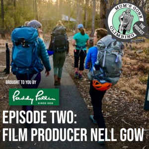 #2: Nell Gow on Producing the Mum’s Gone Climbing Documentary and The Heart of the Film
