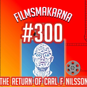 Avsnitt 300 - The Return Of Carl F Nilsson