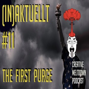 (IN)Aktuellt #11 The First Purge (Watchmen, True Detective S3)