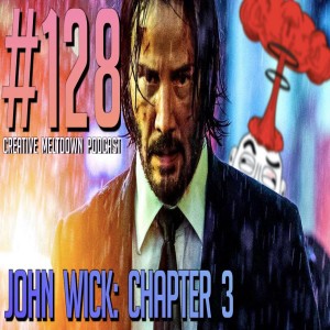 #128 John Wick: Chapter 3 (Game of Thrones, Extremely Wicked)