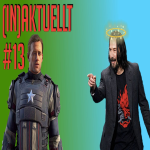 (IN)Aktuellt #13 E3: Avengers-fail & Keanu Reeves