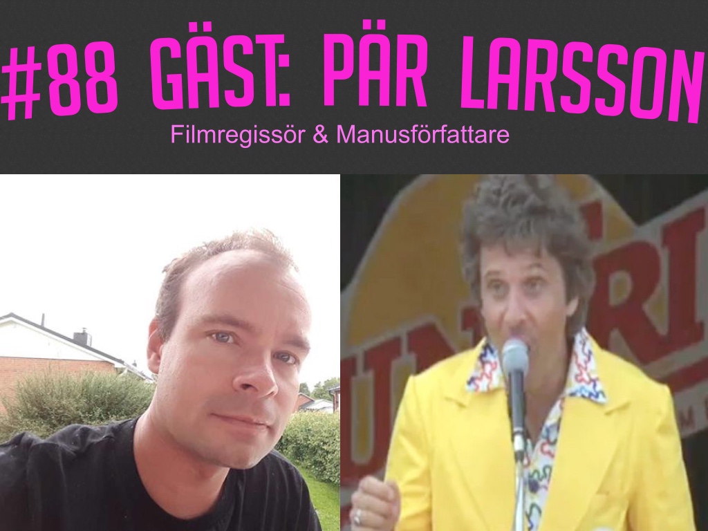 #88 Gäst: Filmskaparen Pär Larsson (The American In Stockholm, Ted Åström)