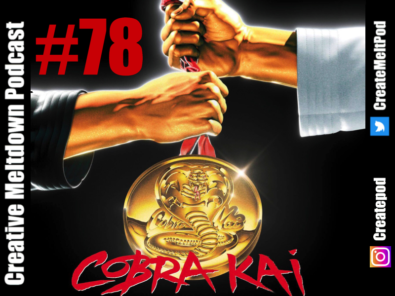 #78 Cobra Kai (Anon, Takashi Miike, Unlocked)