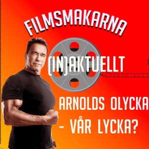 (IN)Aktuellt: Arnolds Olycka - Vår Lycka?
