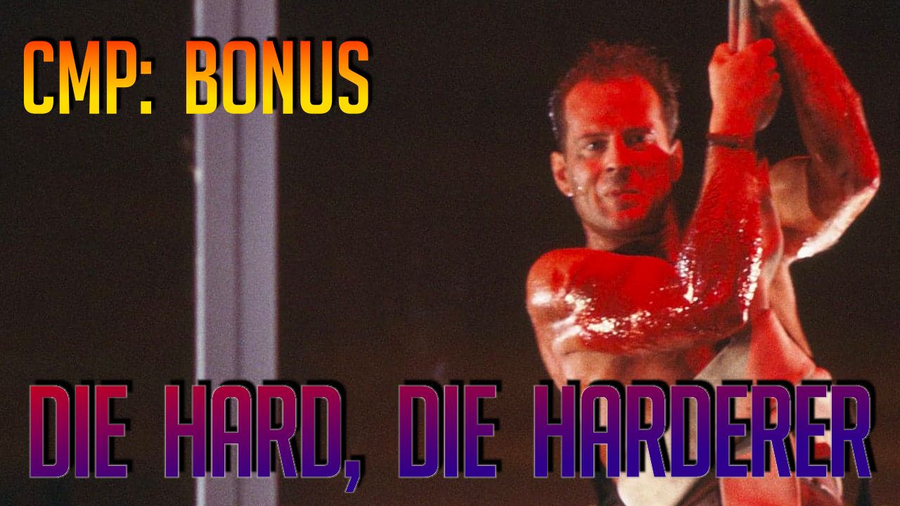 Bonus: Die Hard, Die Harderer