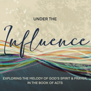 Under the Influence | Devoted to Prayer