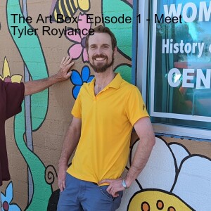 The Art Box - Episode 197 (1) - "Seize the Day" - Meet Tyler Roylance (This is Episode 1 Remastered)