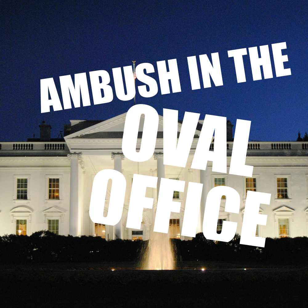 Ambush in the Oval Office